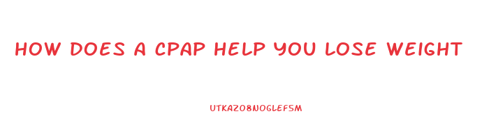 how does a cpap help you lose weight