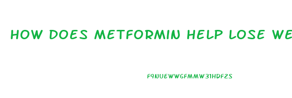 how does metformin help lose weight