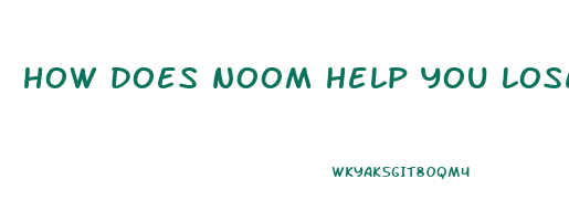 how does noom help you lose weight