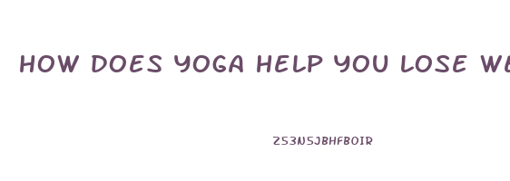 how does yoga help you lose weight