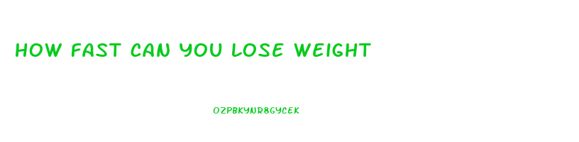 how fast can you lose weight