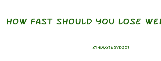 how fast should you lose weight