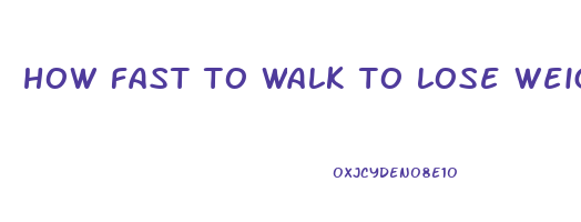 how fast to walk to lose weight