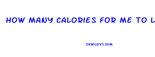 how many calories for me to lose weight
