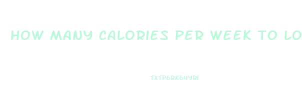 how many calories per week to lose weight