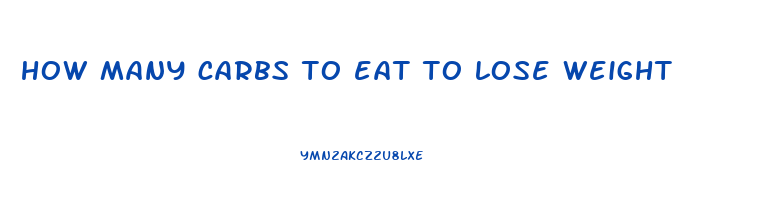 how many carbs to eat to lose weight