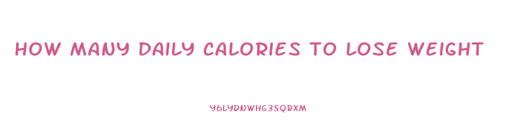 how many daily calories to lose weight