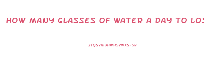 how many glasses of water a day to lose weight