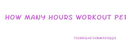 how many hours workout per day to lose weight