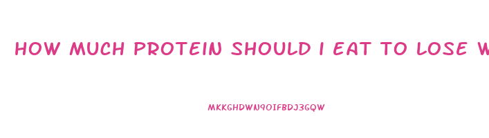 how much protein should i eat to lose weight female