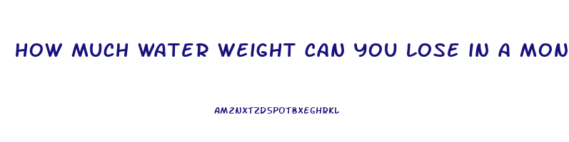 how much water weight can you lose in a month