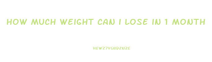 how much weight can i lose in 1 month
