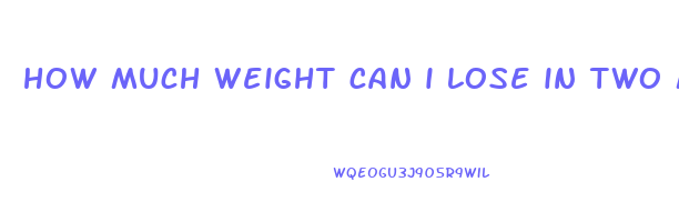 how much weight can i lose in two months