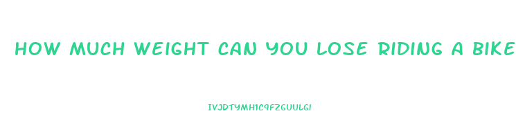 how much weight can you lose riding a bike