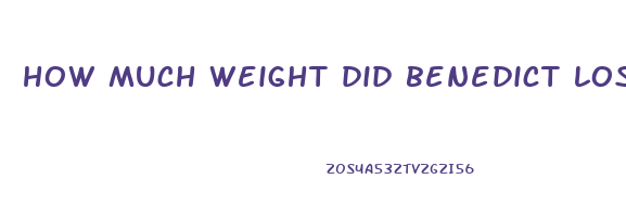 how much weight did benedict lose for the courier