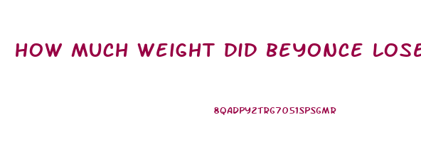 how much weight did beyonce lose for homecoming