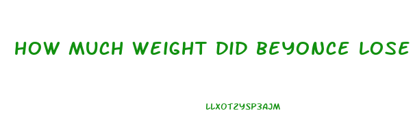 how much weight did beyonce lose on coachella diet