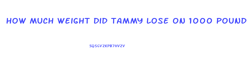 how much weight did tammy lose on 1000 pound sisters