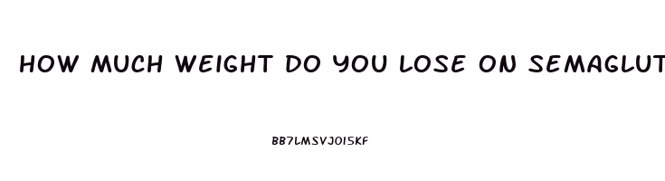 how much weight do you lose on semaglutide