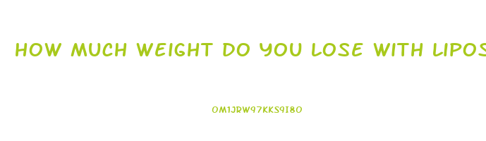 how much weight do you lose with liposuction