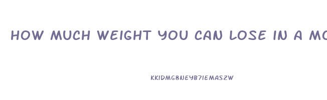 how much weight you can lose in a month