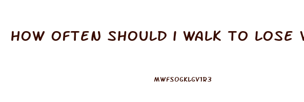 how often should i walk to lose weight