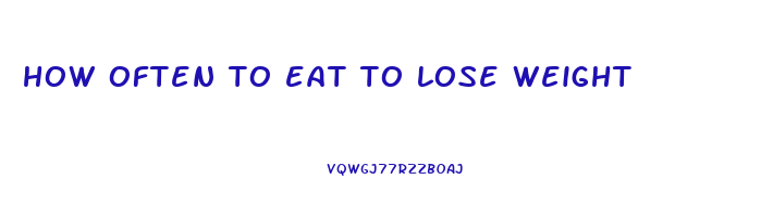 how often to eat to lose weight