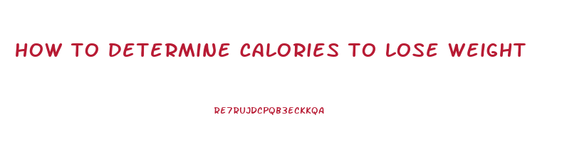 how to determine calories to lose weight
