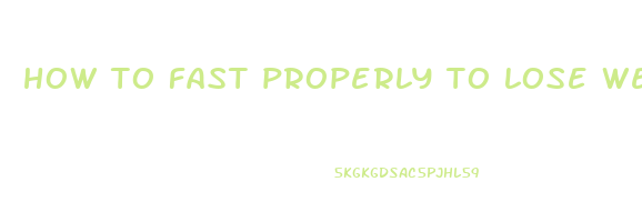 how to fast properly to lose weight