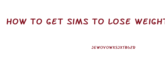 how to get sims to lose weight