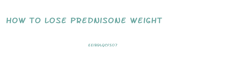 how to lose prednisone weight