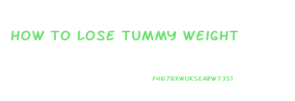 how to lose tummy weight