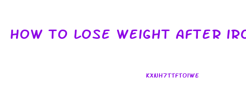 how to lose weight after iron infusion