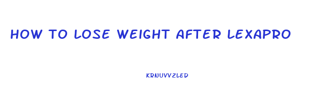 how to lose weight after lexapro
