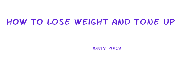 how to lose weight and tone up