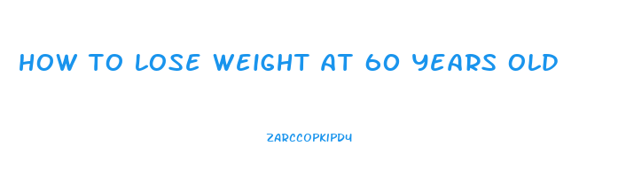 how to lose weight at 60 years old
