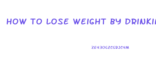 how to lose weight by drinking water