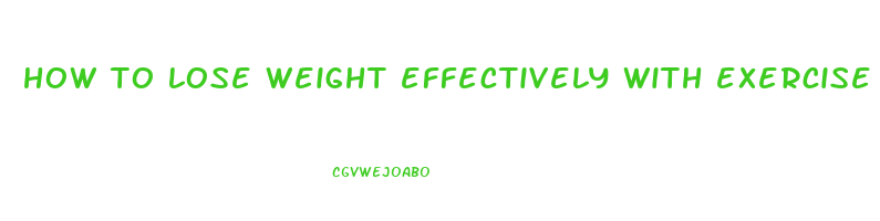 how to lose weight effectively with exercise