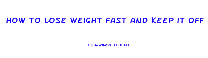 how to lose weight fast and keep it off