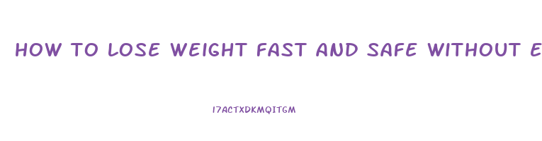 how to lose weight fast and safe without exercise