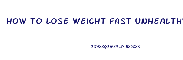 how to lose weight fast unhealthy reddit