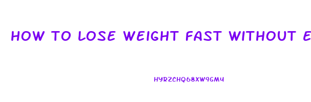 how to lose weight fast without exercise in a month