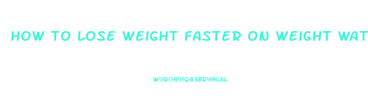 how to lose weight faster on weight watchers