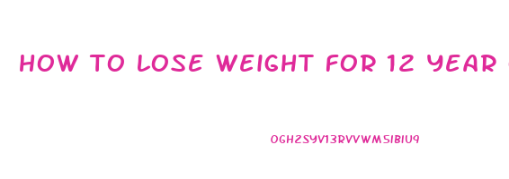 how to lose weight for 12 year olds