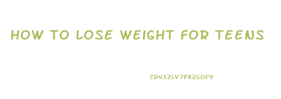 how to lose weight for teens