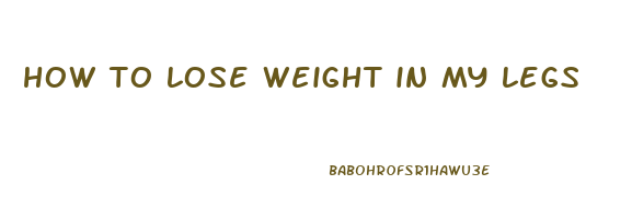 how to lose weight in my legs