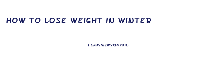 how to lose weight in winter