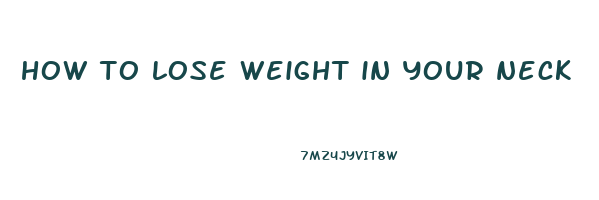 how to lose weight in your neck