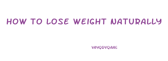 how to lose weight naturally