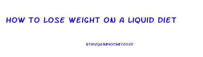 how to lose weight on a liquid diet